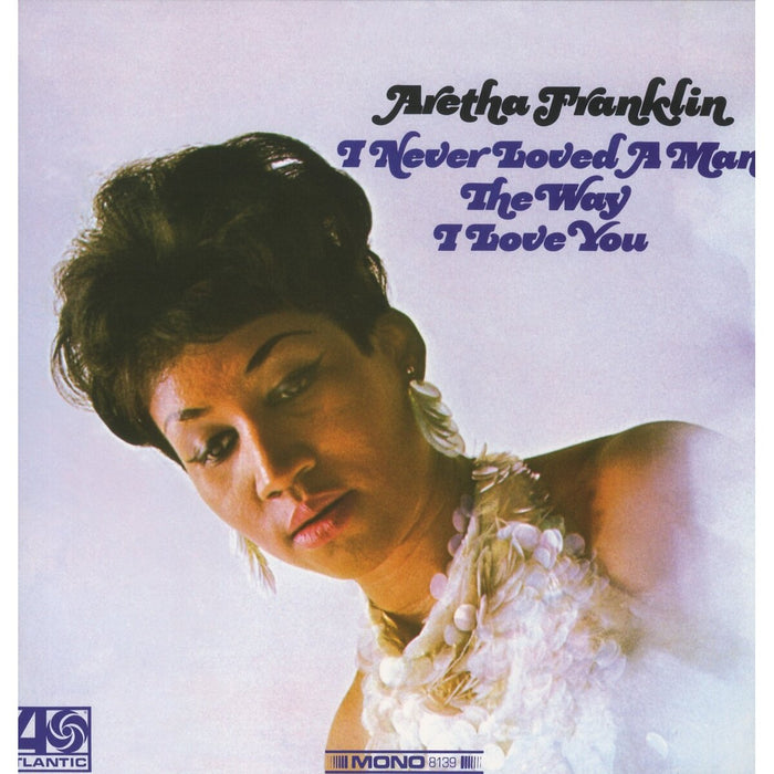 Aretha Franklin - I Never Loved A Man The Way I (NEW)