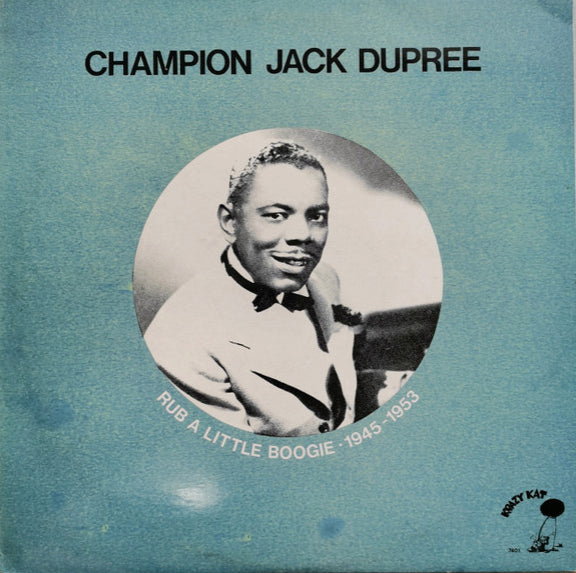 Champion Jack Dupree - Rub A Little Boogie 1945-1953