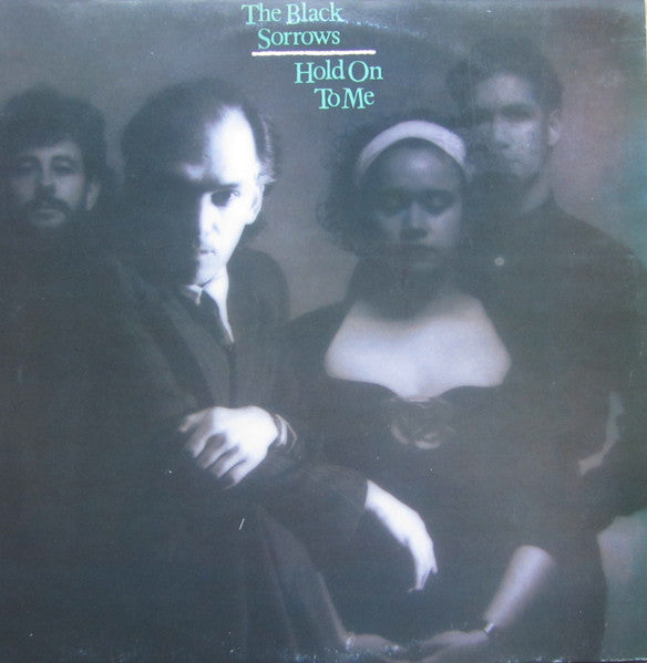 The Black Sorrows - Hold on to me