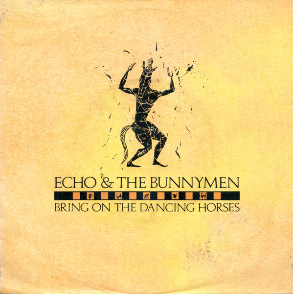 Echo & The Bunnymen - Bring on the dancing horses (7inch single)