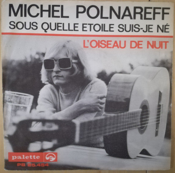 Michel Polnareff - Sous Quelle Etoile Suis Je Né (7inch single)