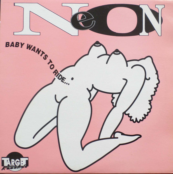 Neon - Baby wants to ride (7inch single)