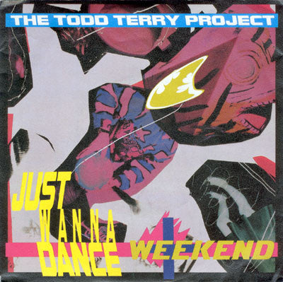 The Todd Terry Project - Just Wanna Dance / Weekend (7inch single)