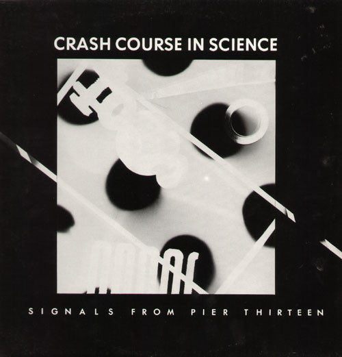 Crash Course In Science - Signals from pier thirteen (12inch)