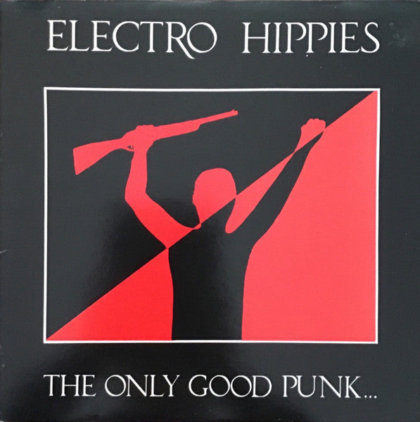 Electro Hippies - The only good punk...is a dead one