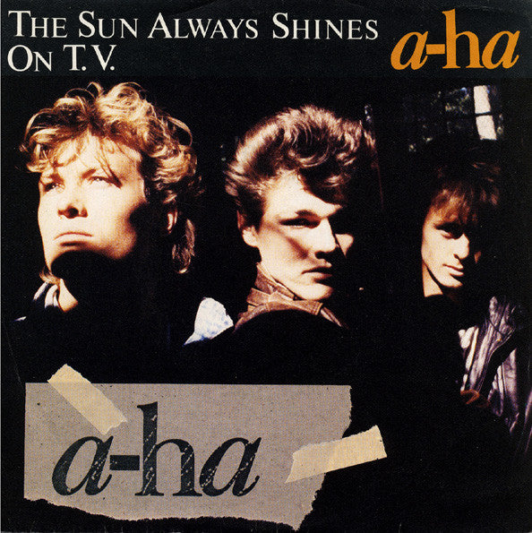 a-ha - The sun always shines on T.V. (7inch)