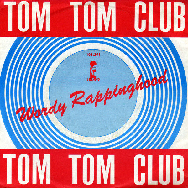 Tom Tom Club - Wordy Rappinghood (7inch)