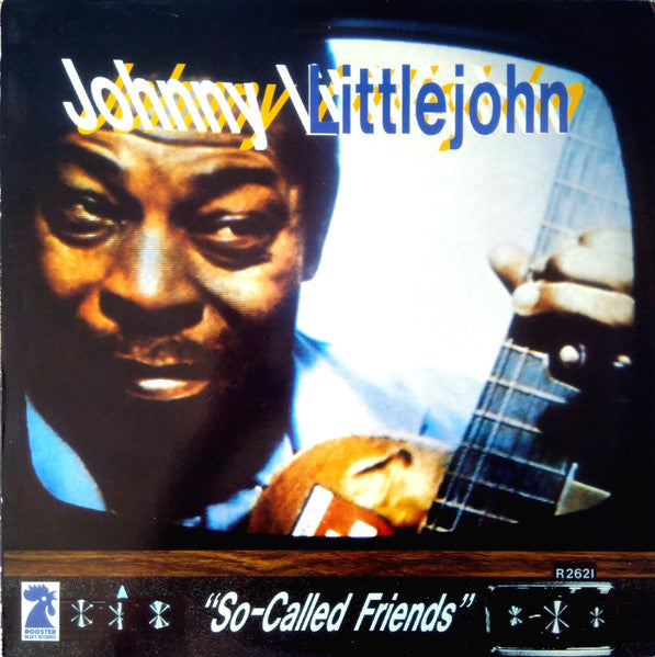 Johnny Littlejohn - So-called friends