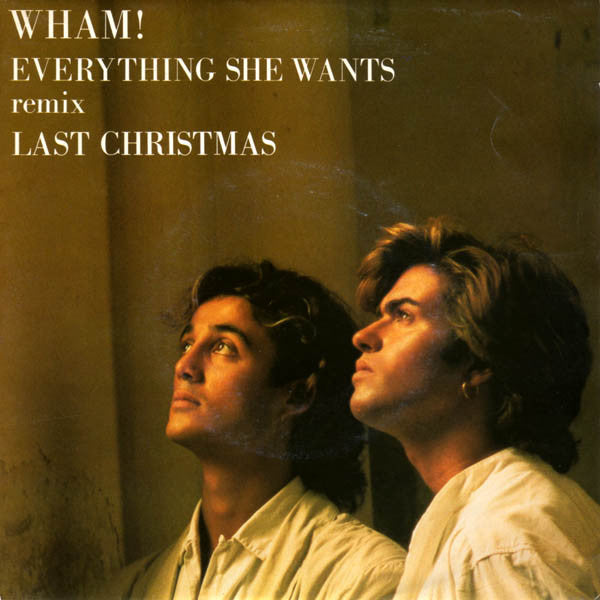 Wham - Everything She Wants (Remix) / Last Christmas (7inch single)