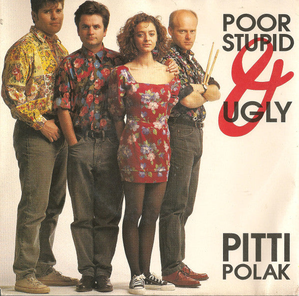 Pitti Polak - Poor Stupid & Ugly (7inch)