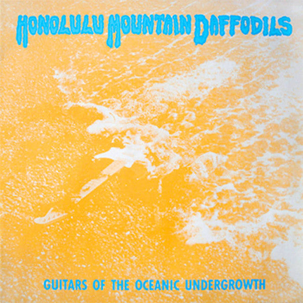 Honolulu Mountain Daffodils - Guitars of the Oceanic undergrowth (Near Mint)