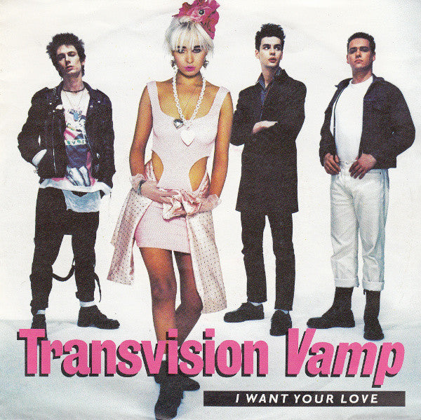 Transvision Vamp - I Want Your Love (7inch single)