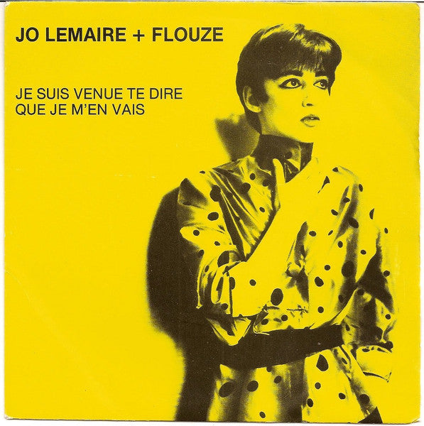 Jo Lemaire + Flouze - Je suis venue te dire que je m'en vais (7inch)