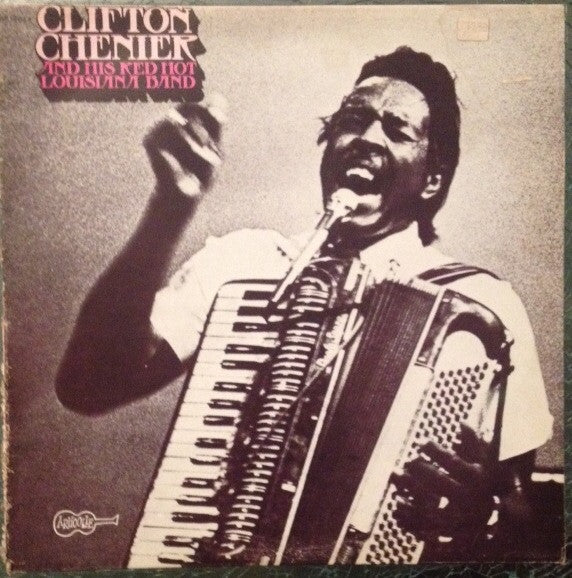 Clifton Chenier and his Red Hot Louisiana Band - Clifton Chenier and his Red Hot Louisiana Band