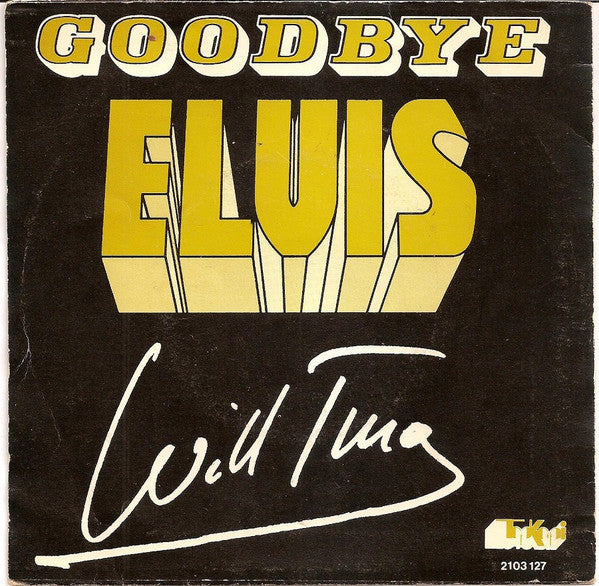 Will Tura - Goodbye Elvis (7inch)