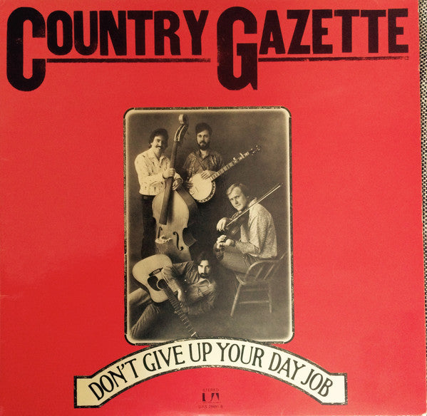 Country Gazette - Don't Give Up Your Day Job
