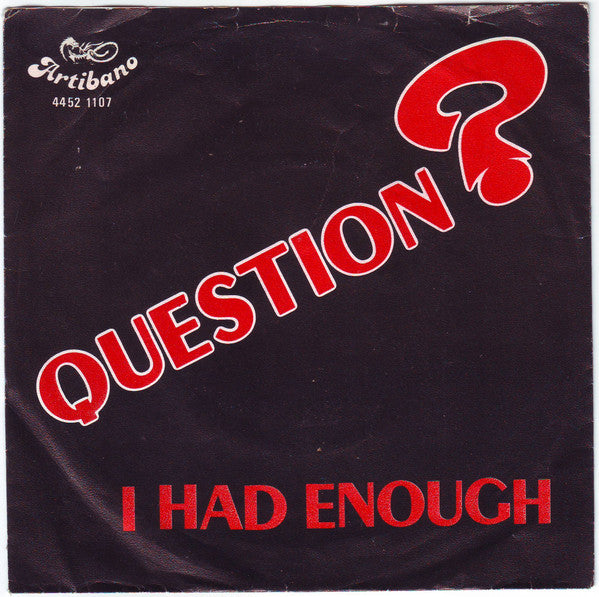 Question ? - I had enough (7inch)