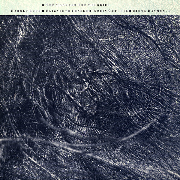 Harold Budd - Elizabeth Fraser - Robin Guthrei - Simon Ryamonde - The Moon And The Melodies