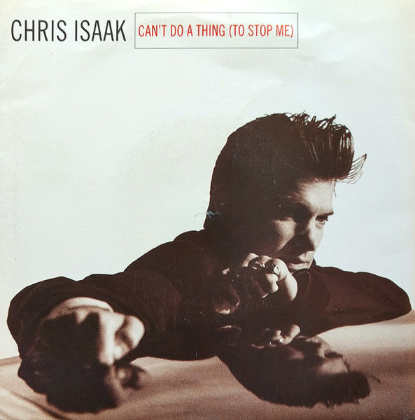 Chris Isaak - Can't do a thing to stop me (7inch single)