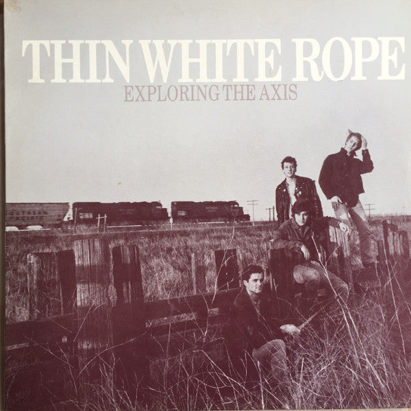Thin White Rope - Exploring the axis