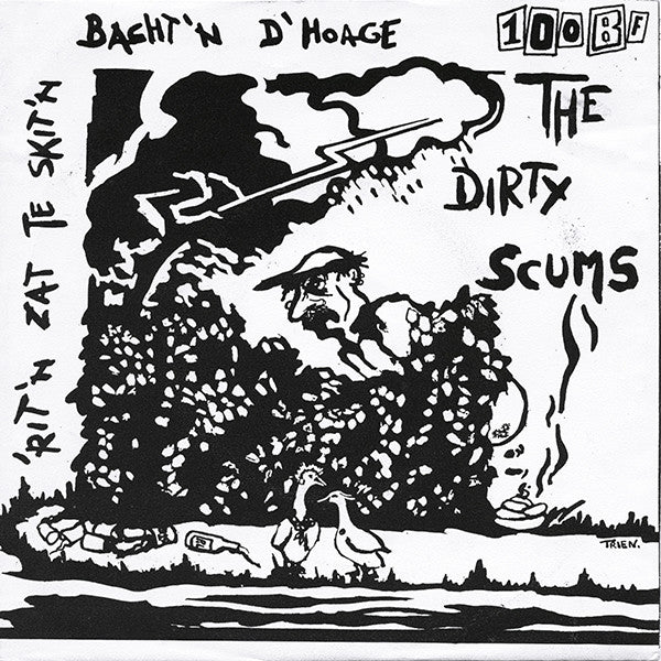 The Dirty Scums - 'Rit'n Zat The Skit'n Bacht'n D'Hoage (7inch)