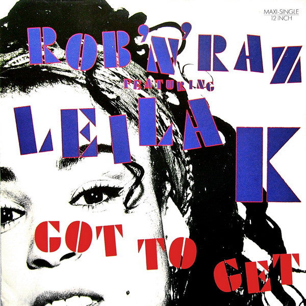 Rob 'N' Raz feat. Leila K - Got to get (12inch maxi)