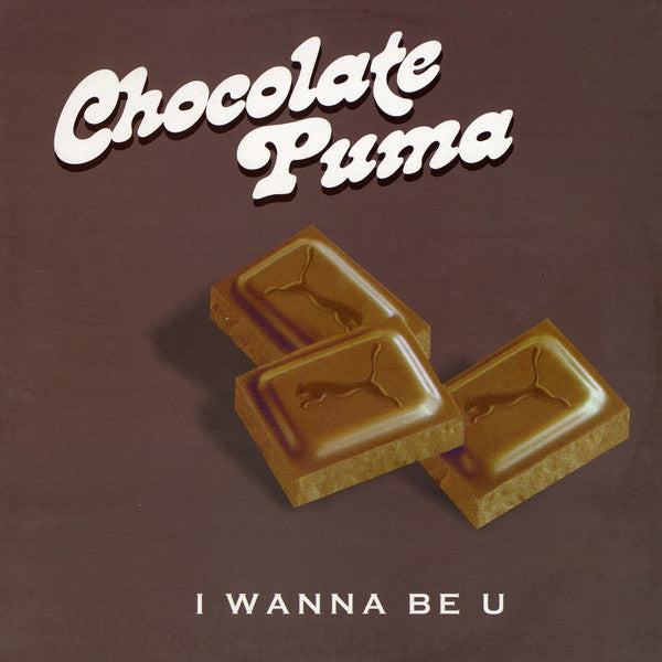 Chocolate Puma - I wanne be U (12inch maxi)