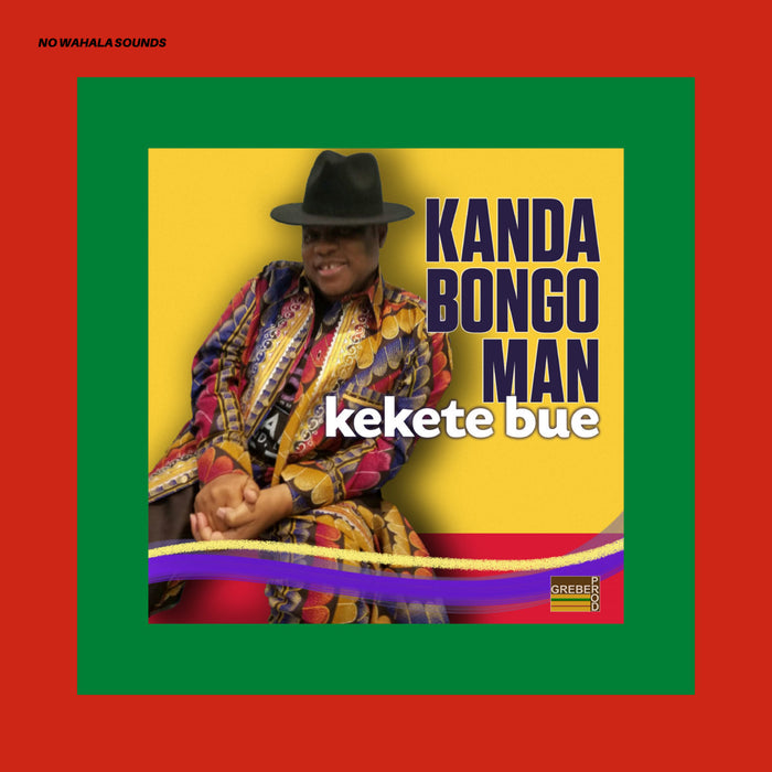 Kanda Bongo Man - Kekete Bue (NEW)