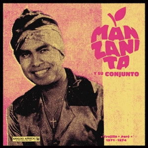 Manzanita Y Su Conjunto - Trujillo, Peru 1971-1974 (NEW)