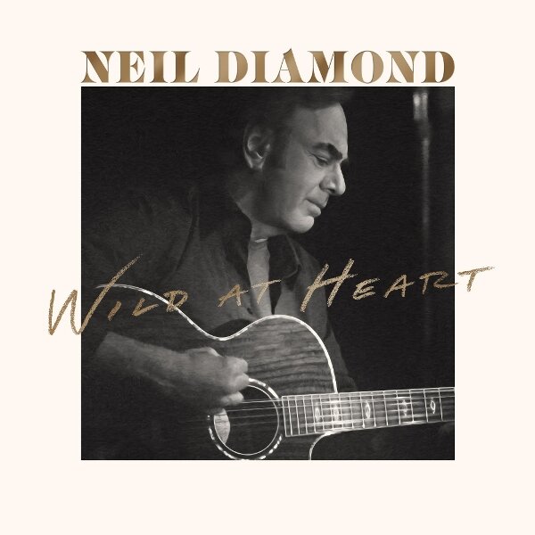 Neil Diamond - Wild At Heart (NEW)