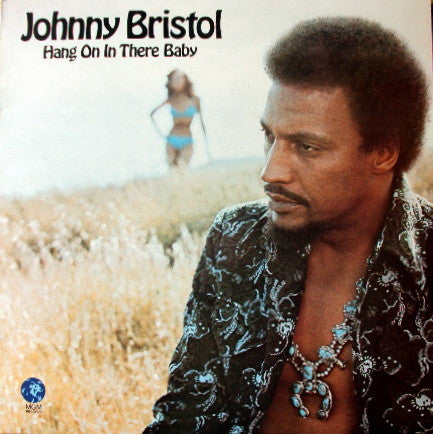Johnny Bristol – Hang On In There Baby
