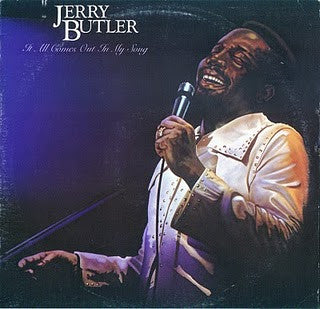 Jerry Butler – It All Comes Out In My Song