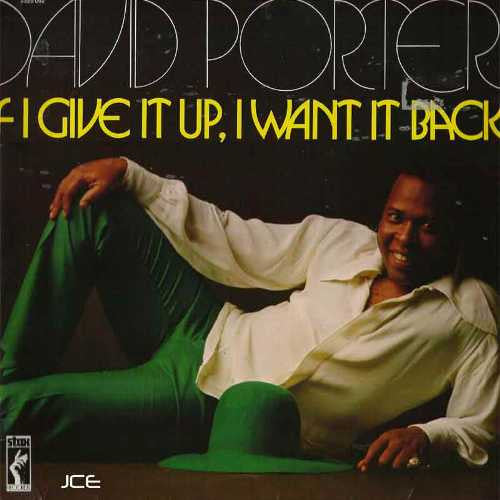 David Porter – If I Give It Up, I Want It Back