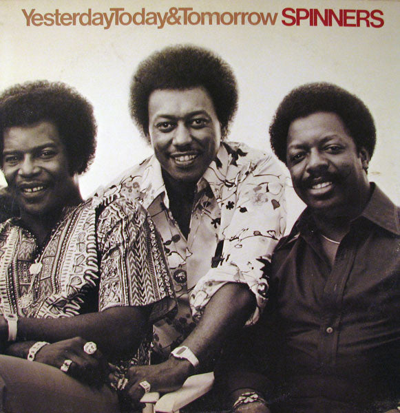 Spinners – Yesterday, Today & Tomorrow