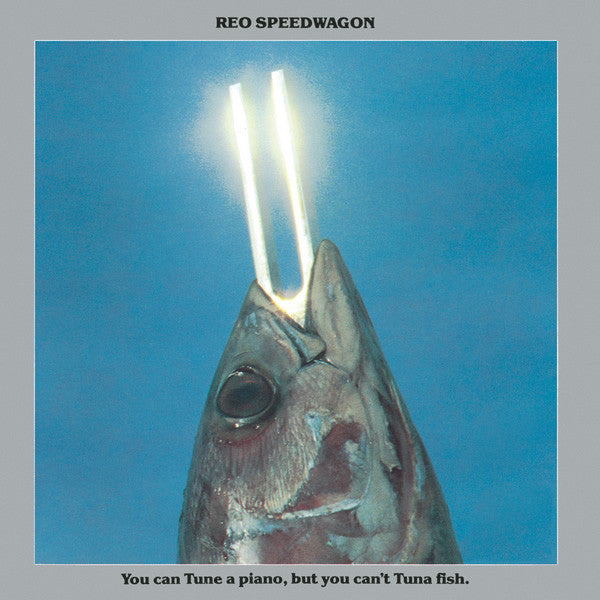 REO Speedwagon - You can tune a piano, but you can't Tuna fish