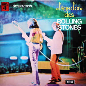 The Rolling Stones - L'âge d'or des Rolling Stones - Satisfaction - Vol.4 - Dear Vinyl