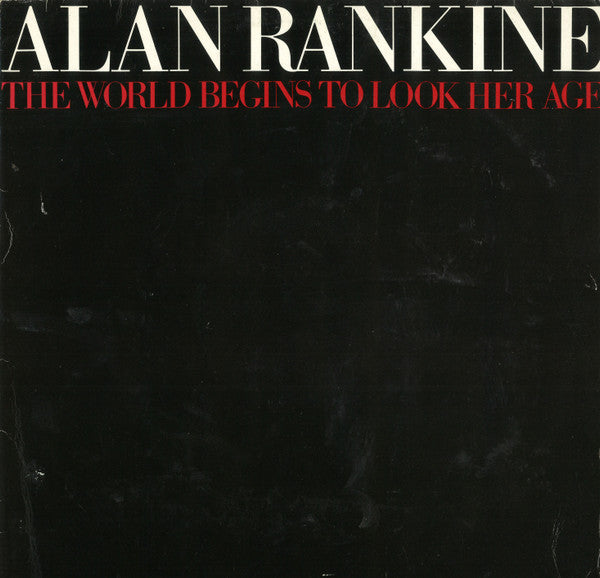 Alan Rankine - The world begins to look her age (Near Mint)