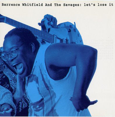 Barrence Whitfield And The Savages : Let's Lose It