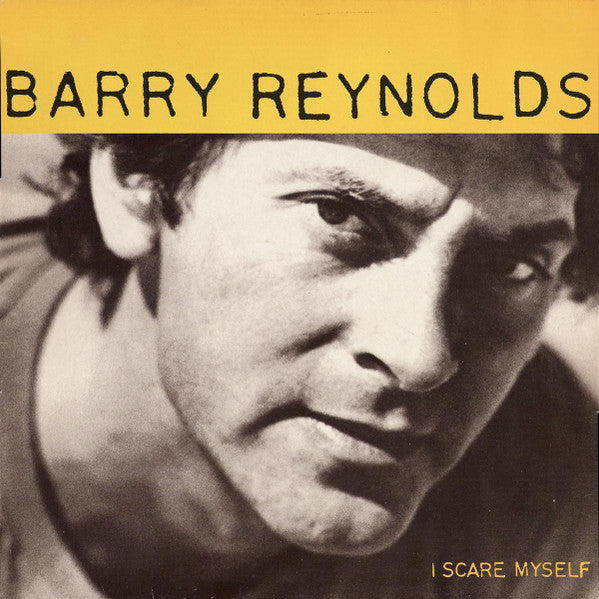Barry Reynolds - I scare myself