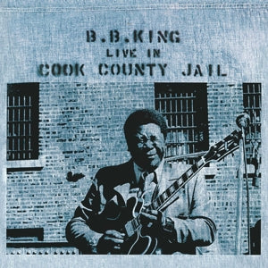 B.B. King - Live in Cook County Jail (NEW)