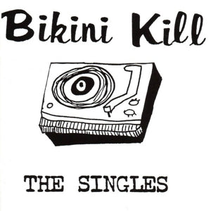 Bikini Kill - The Singles (NEW)