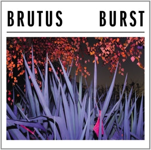 Brutus - Burst (NEW)