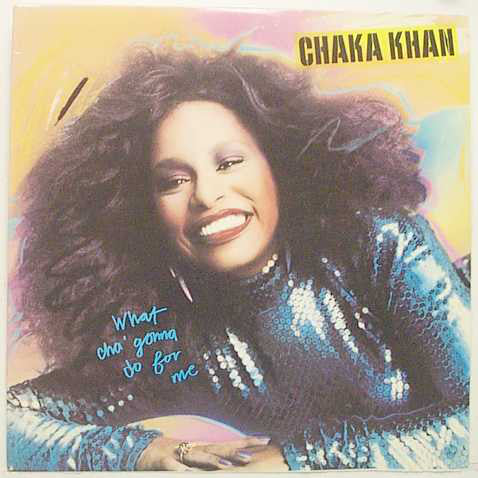Chaka Khan - What cha' gonna do for me