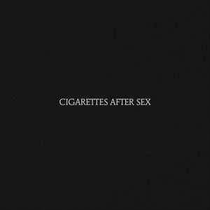 Cigarettes After Sex - Cigarettes After Sex (NEW) — Dear Vinyl