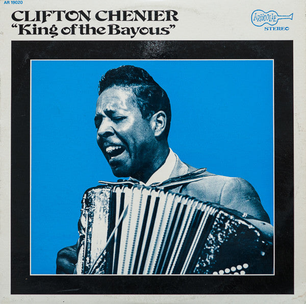Clifton Chenier - King of the Bayous