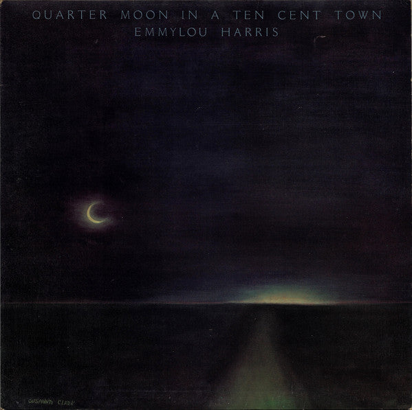 Emmylou Harris - Quarter moon in a ten cent town