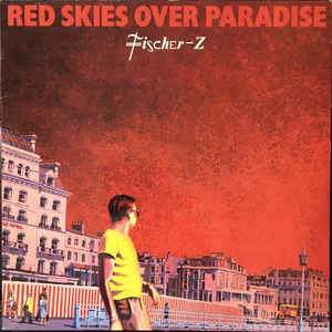 Fischer Z - Red Skies over paradise - Dear Vinyl