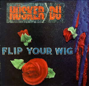 Hüsker Dü - Flip Your Wig