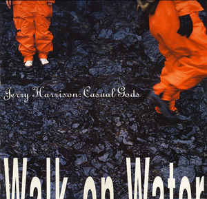 Jerry Harrison: Casual Gods - Walk on Water