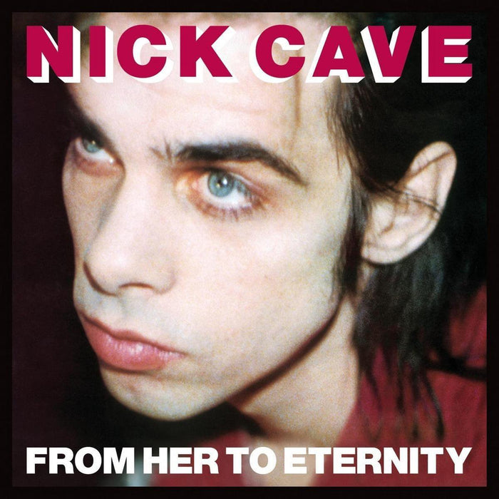 Nick Cave - From Her To Eternity (NEW)